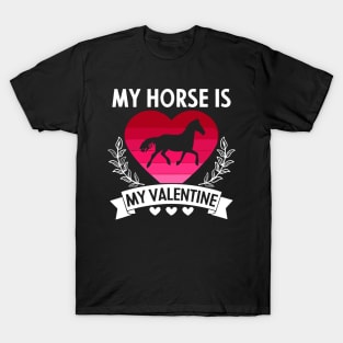 My Horse Is My Valentine Funny Cute Horse Owner Gift T-Shirt